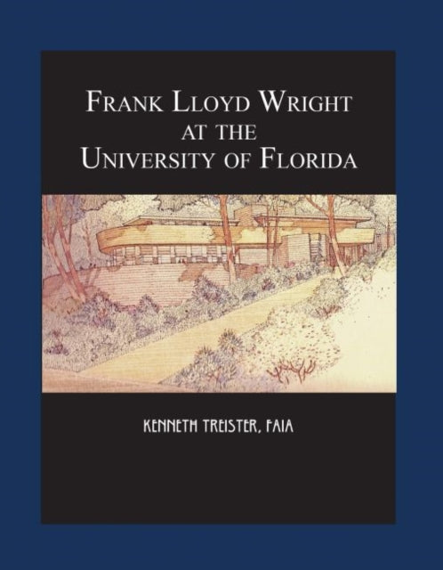 reister - Frank Lloyd Wright at the University of Florida - New hardba