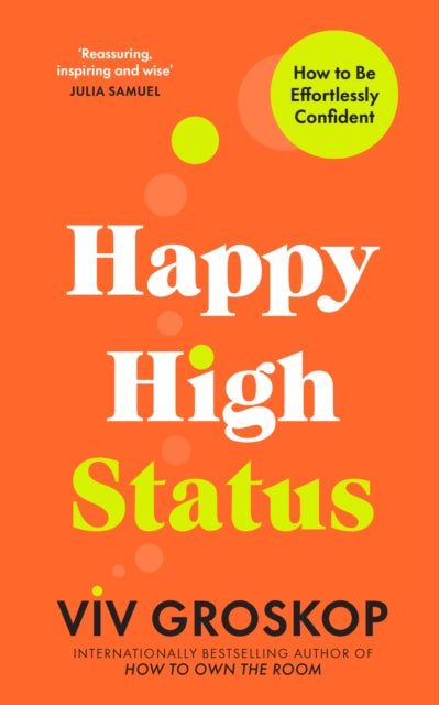 Viv Groskop - Happy High Status : How to Be Effortlessly Confident - H