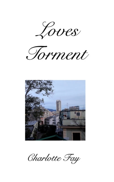 Fay - Loves Torment The Torment Of Love - New hardback or cased book