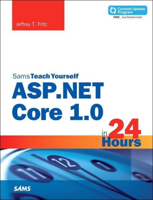 Jeffrey T. Fritz - ASP.NET Core in 24 Hours, Sams Teach Yourself - Pap