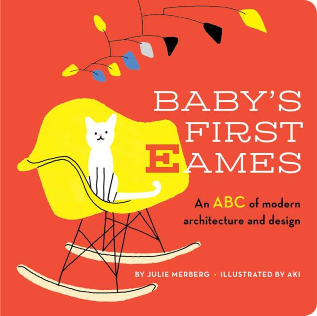 Julie Merberg - Baby's First Eames : From Art Deco to Zaha Hadid -
