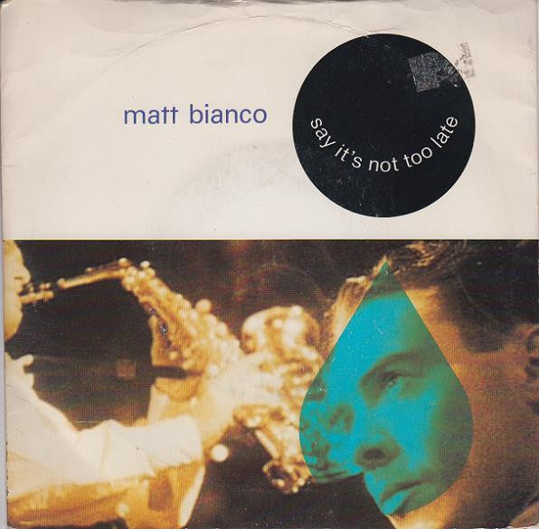 Matt Bianco - Say It's Not Too Late - Used Vinyl Record 7"