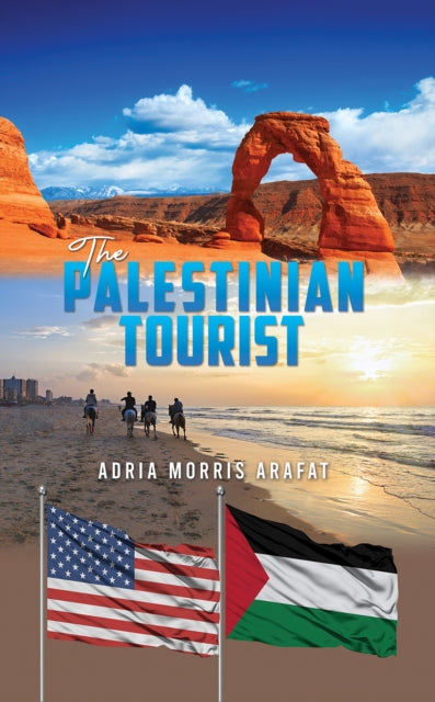 Adria Morris Arafat - Palestinian Tourist - New Paperback