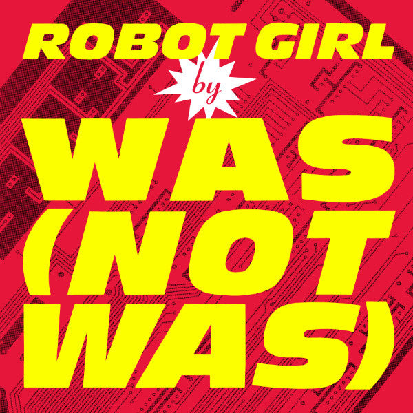 Was - Robot Girl (Remix) - Used Vinyl Record 12"