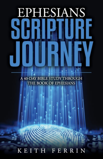Ferrin - Ephesians Scripture Journey A 40-Day Bible Study Through the
