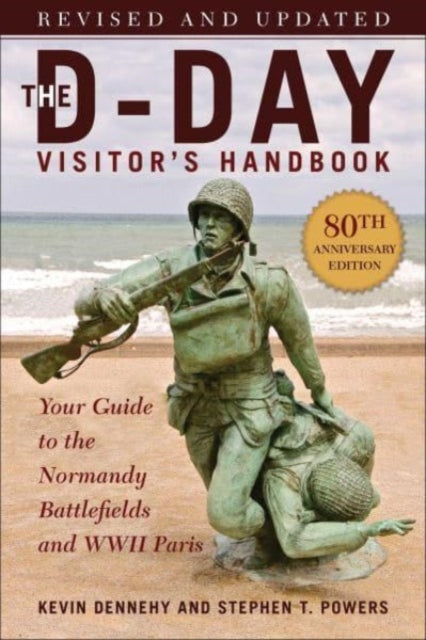 Stephen T. Powers - D-Day Visitor's Handbook, 80th Anniversary Edi