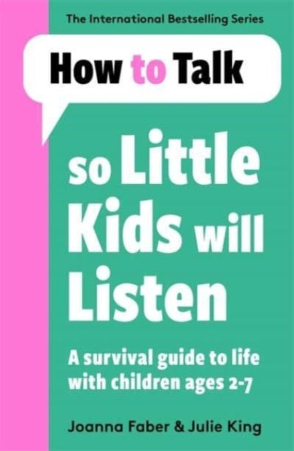 Julie King - How To Talk So Little Kids Will Listen : A Survival Guide
