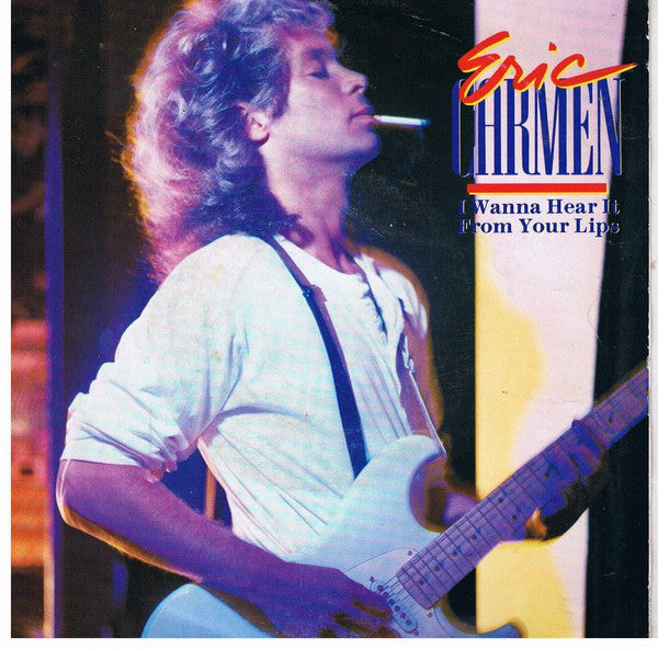 Eric Carmen - I Wanna Hear It From Your Lips - Used Vinyl Record 7"