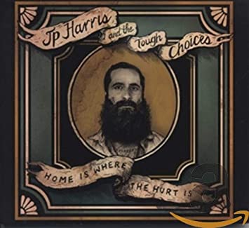 HARRIS JP & THE TOUG - HOME IS WHERE THE HURT IS - CD