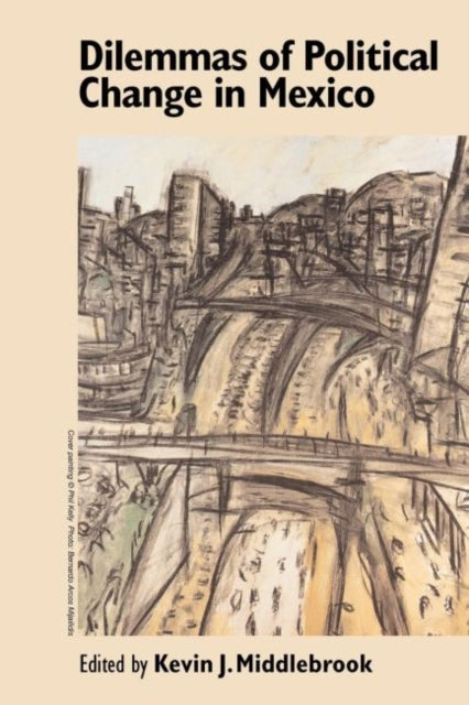 Middlebrook - Dilemmas of Political Change in Mexico - New paperback o