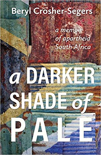 Beryl Crosher-Segers - A darker shade of pale A memoir of apartheid