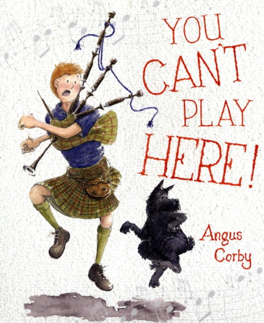 Angus Corby - You Can't Play Here! : A Scottish Bagpipe Story - Pa
