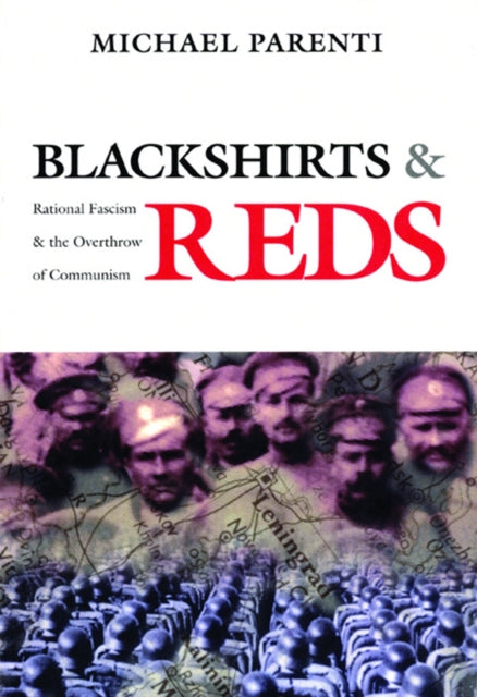 Michael Parenti - Blackshirts and Reds : Rational Fascism and the Over
