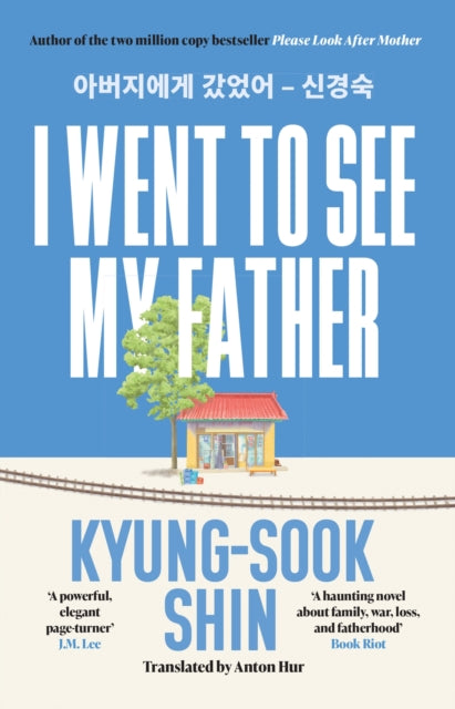 Kyung-Sook Shin - I Went to See My Father : The instant Korean bestsel