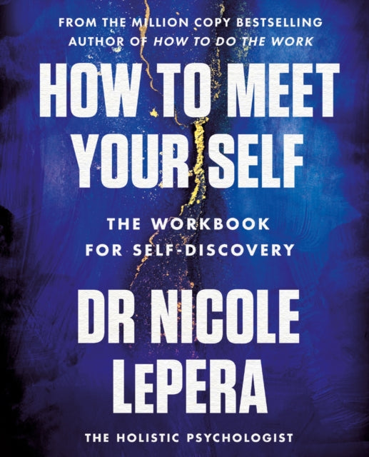 Nicole LePera - How to Meet Your Self : The Workbook for Self-Discover