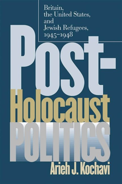Kochavi - Post-Holocaust Politics Britain, the United States, and Jew