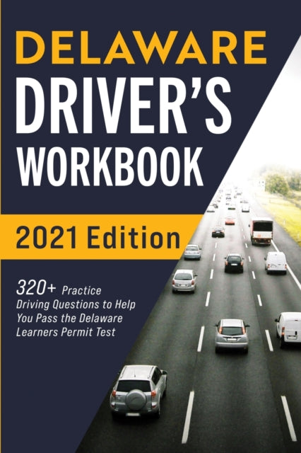 Prep - Delaware Driver's Workbook: 320+ Practice Driving Questions to