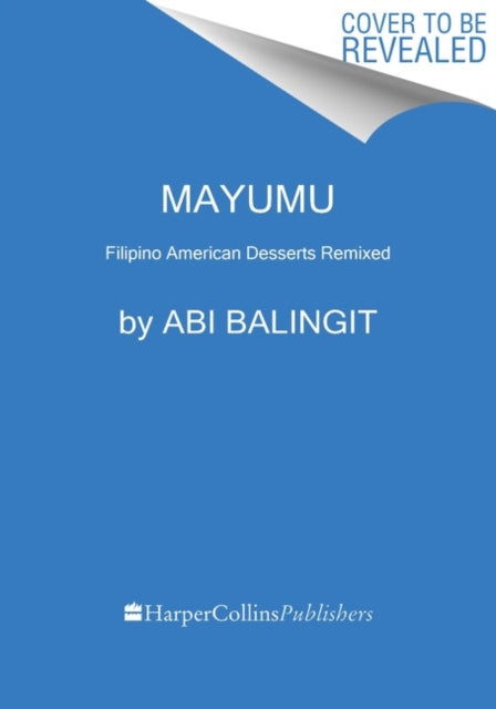 Abi Balingit - Mayumu : Filipino American Desserts Remixed - New Hardb