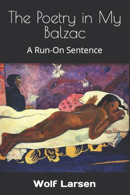 Larsen - Poetry in My Balzac A Run-On Sentence - New paperback or sof