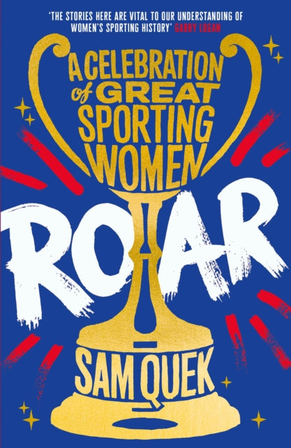 Sam Quek - Roar : A Celebration of Great Sporting Women - Paperback