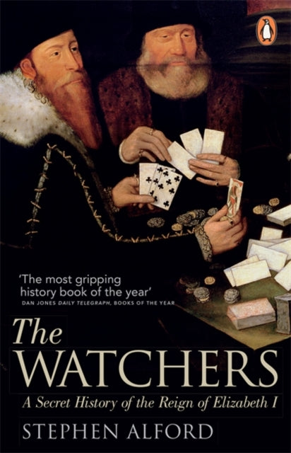 Stephen Alford - Watchers : A Secret History of the Reign of Elizabeth