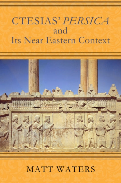 Waters - Ctesias' Persica in Its Near Eastern Context - New hardback o