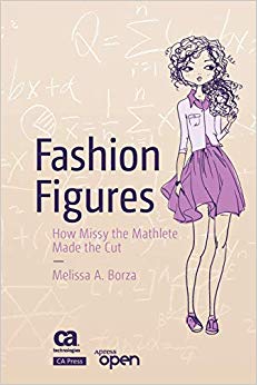 Melissa A. Borza - Fashion Figures : How Missy the Mathlete Made the C
