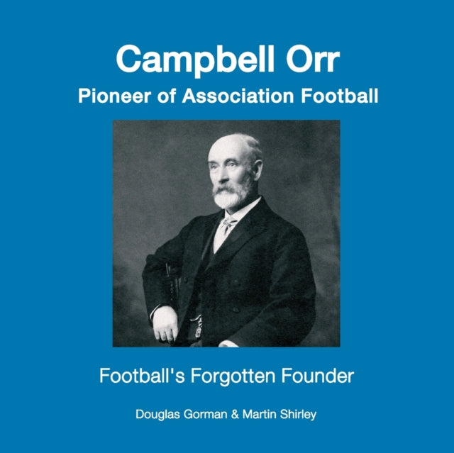 Gorman - Campbell Orr - Pioneer of Association Football - New paperbac