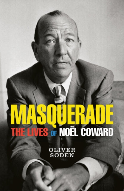 Oliver Soden - Masquerade : The Lives of Noel Coward - Paperback
