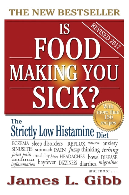 Gibb - Is Food Making You Sick?: The Strictly Low Histamine Diet - New
