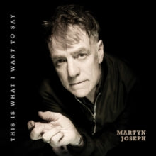 Martyn Joseph - This Is What I Want To Say - CD
