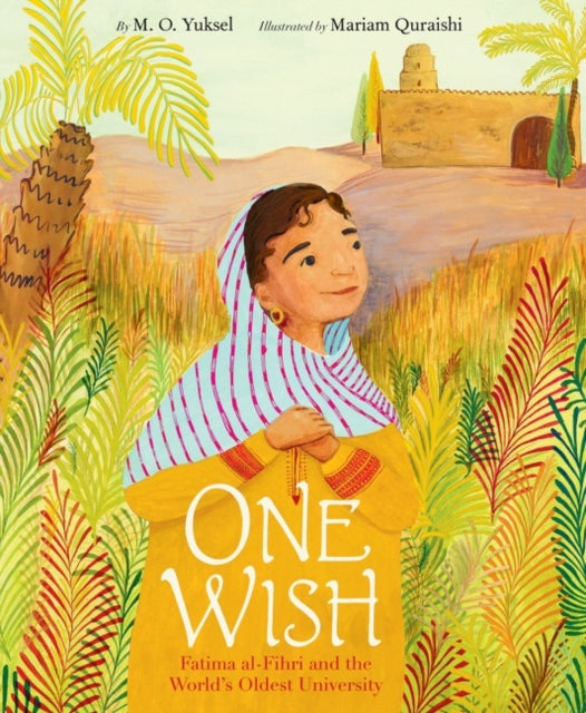 M.O. Yuksel - One Wish: Fatima al-Fihri and the World's Oldest Uni