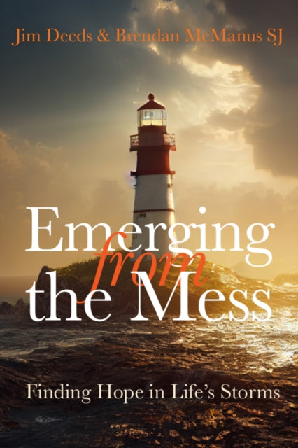 Jim Deeds - Emerging from the Mess : Finding Hope in Life's Storms