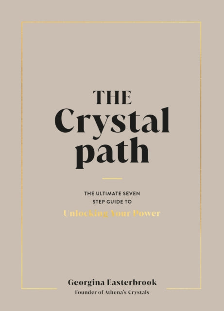Georgina Easterbrook - Crystal Path The Ultimate Seven-Step Guide to