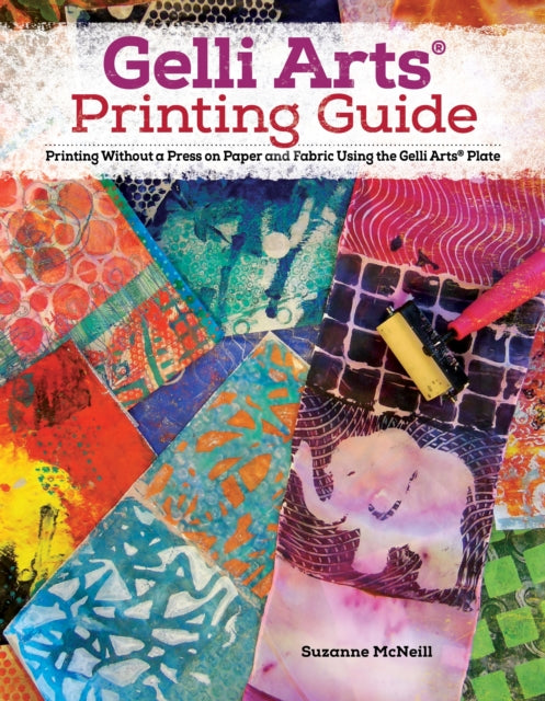 Suzanne McNeill - Gelli Arts (R) Printing Guide : Printing Without a P
