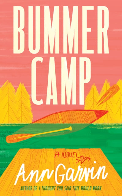 Ann Garvin - Bummer Camp : A Novel - Paperback