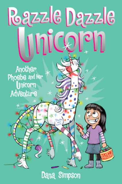 Dana Simpson - Razzle Dazzle Unicorn (Phoebe and Her Unicorn Series Bo