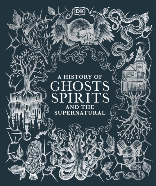 DK - A History of Ghosts, Spirits and the Supernatural - Hardback