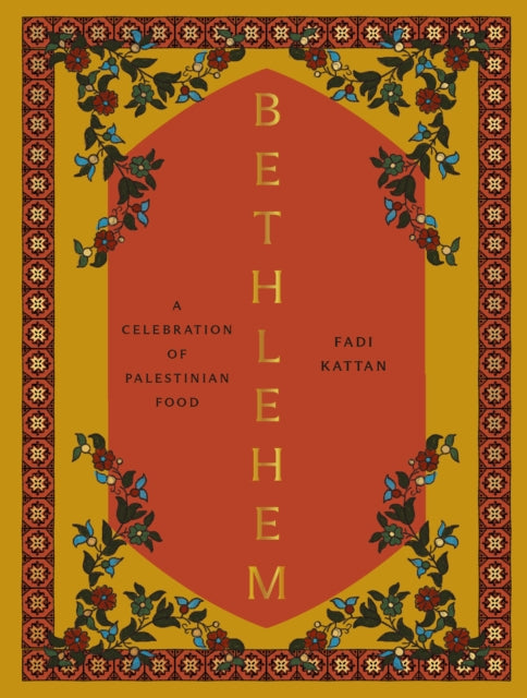 Fadi Kattan - Bethlehem : A Celebration of Palestinian Food - New Hard