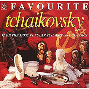 Pyotr Ilyich Tchaiko - Favourite Tchaikovsky - Used CD