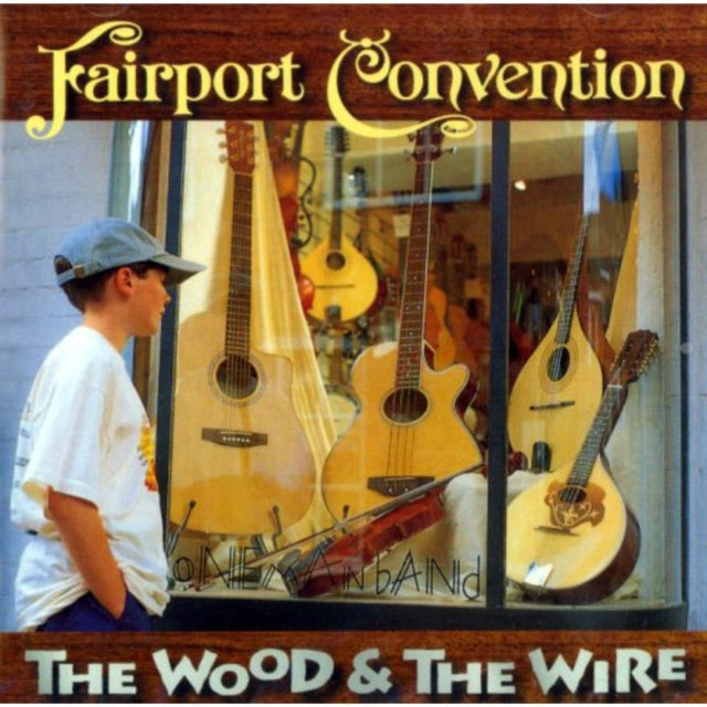 Fairport Convention - Wood And The Wire - CD