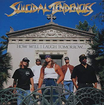 Suicidal Tendencies - How Will I Laugh Tomorrow When I Can't Even Sm