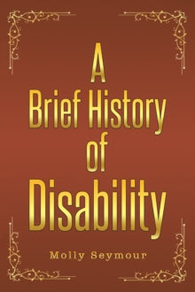 Molly Seymour - A Brief History of Disability - Paperback