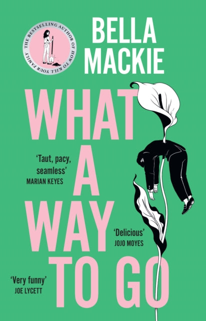 Bella Mackie - What A Way To Go - New Hardback