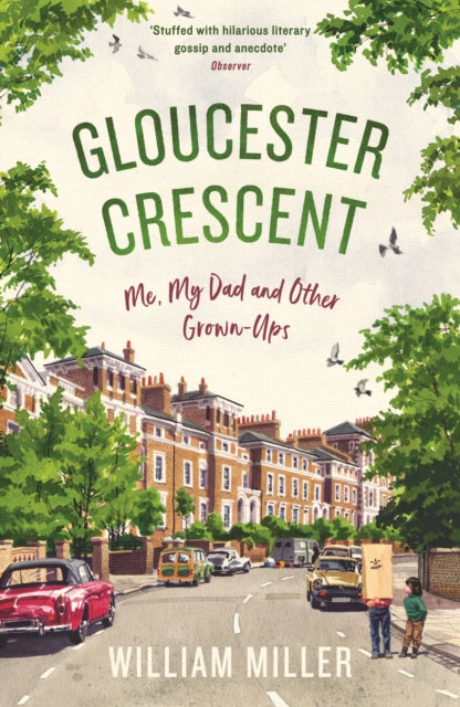 William Miller - Gloucester Crescent : Me, My Dad and Other Grown-Ups