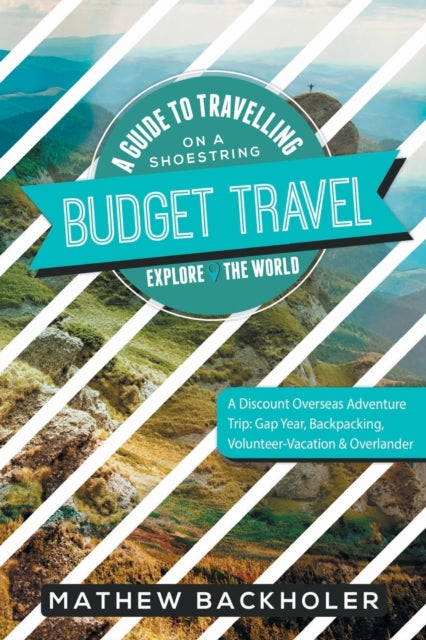 Backholer - Budget Travel, A Guide to Travelling on a Shoestring, Expl