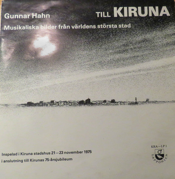 Gunnar Hahn - Till Kiruna Musikaliska Bilder Från Världens Största