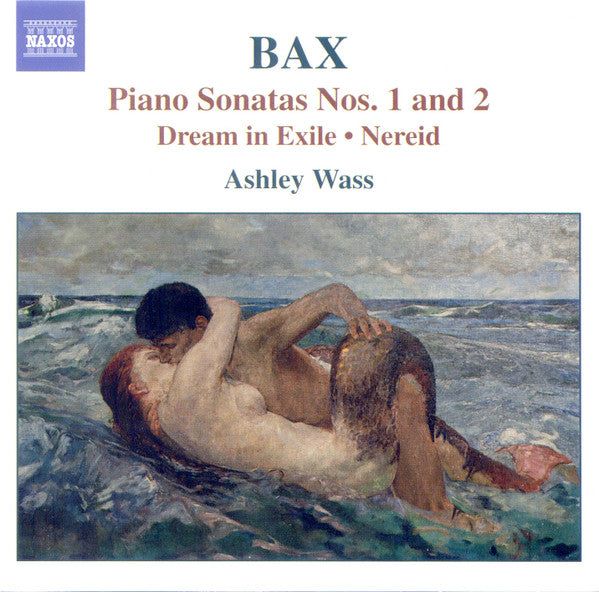 Arnold Bax - Piano Sonatas Nos. 1 & 2 - Dream In Exile & Nereid - Use