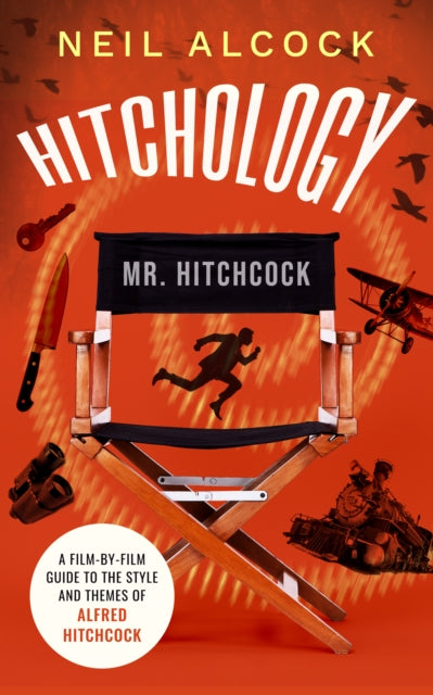 Alcock - HITCHOLOGY A film-by-film guide to the style and themes of A