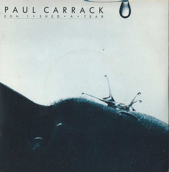 Paul Carrack - Don't Shed A Tear - Used Vinyl Record 7"